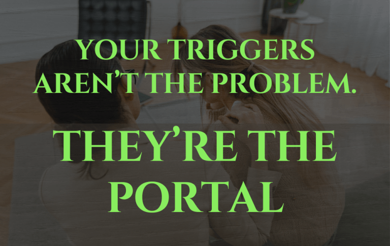 What Your Triggers Are Trying to Teach You And What You Need To Do To Stop Getting Triggered