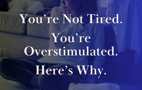 You’re Not Tired, You’re Overstimulated: A Nervous System Perspective